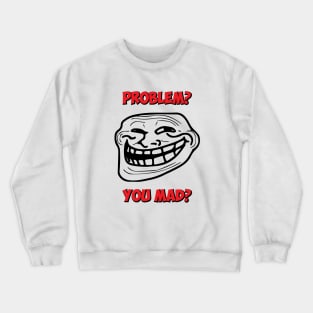 U Mad Bro? Problem Troll Rage Face Comic Meme Crewneck Sweatshirt